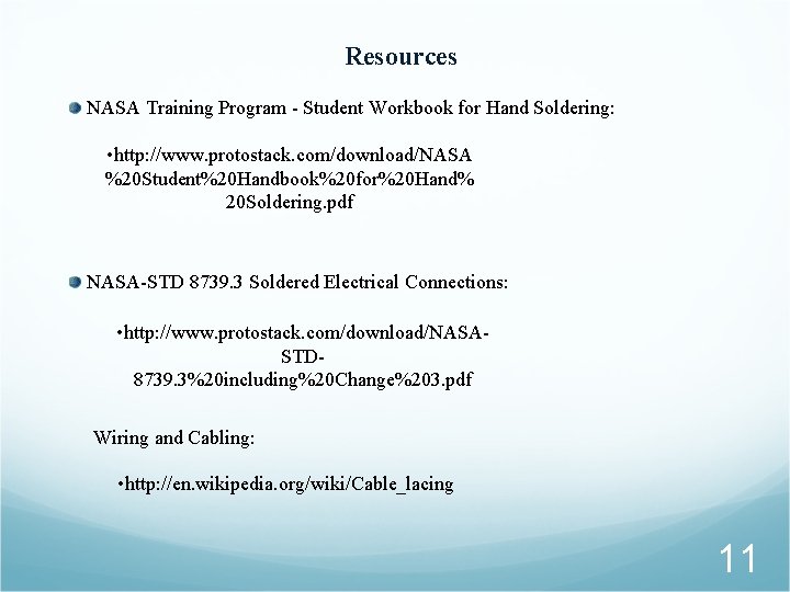 Resources NASA Training Program - Student Workbook for Hand Soldering: • http: //www. protostack.