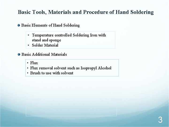 Basic Tools, Materials and Procedure of Hand Soldering Basic Elements of Hand Soldering •