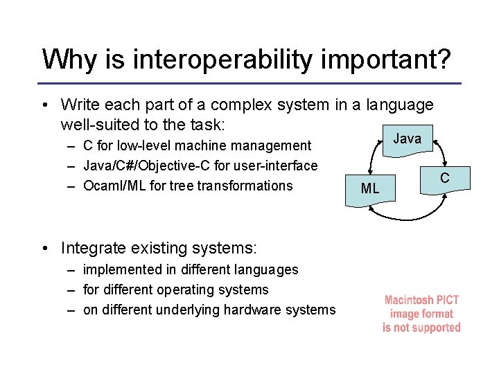 Why is interoperability important? • Write each part of a complex system in a