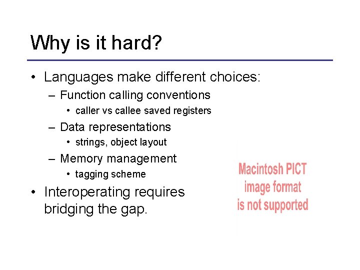 Why is it hard? • Languages make different choices: – Function calling conventions •