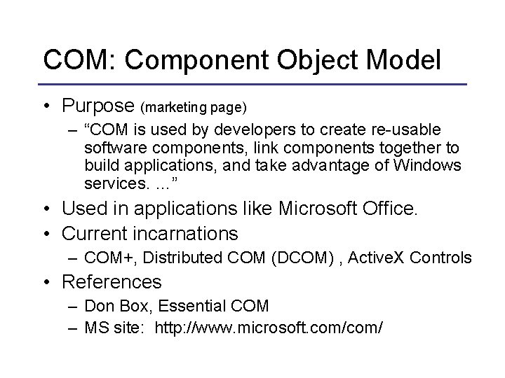 COM: Component Object Model • Purpose (marketing page) – “COM is used by developers