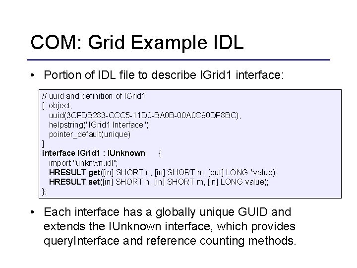 COM: Grid Example IDL • Portion of IDL file to describe IGrid 1 interface: