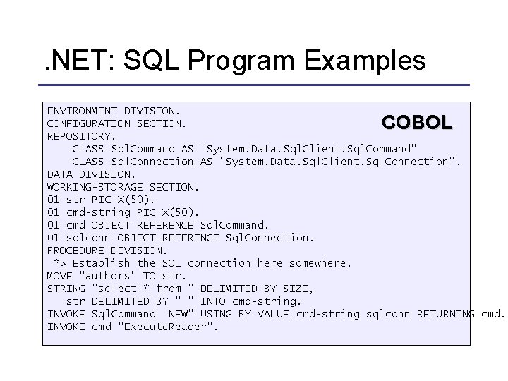 . NET: SQL Program Examples ENVIRONMENT DIVISION. CONFIGURATION SECTION. REPOSITORY. CLASS Sql. Command AS