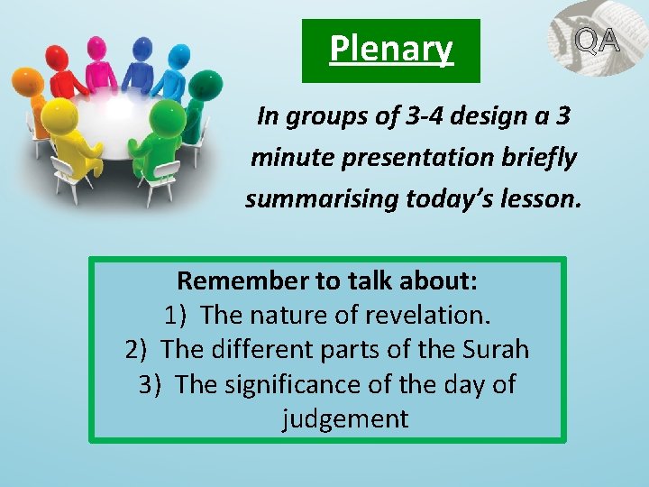 Plenary In groups of 3 -4 design a 3 minute presentation briefly summarising today’s