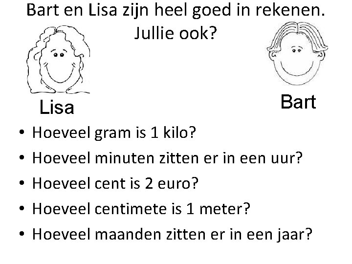 Bart en Lisa zijn heel goed in rekenen. Jullie ook? Lisa • • •