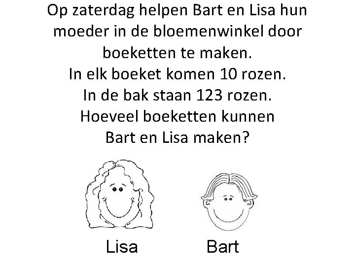 Op zaterdag helpen Bart en Lisa hun moeder in de bloemenwinkel door boeketten te