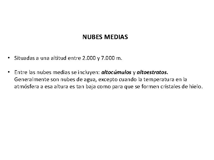 NUBES MEDIAS • Situadas a una altitud entre 2. 000 y 7. 000 m.