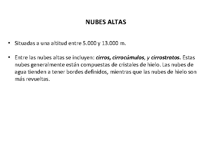 NUBES ALTAS • Situadas a una altitud entre 5. 000 y 13. 000 m.