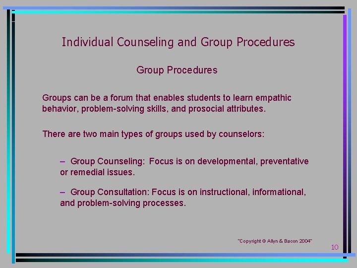 Individual Counseling and Group Procedures Groups can be a forum that enables students to