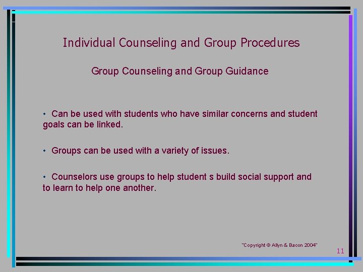 Individual Counseling and Group Procedures Group Counseling and Group Guidance • Can be used