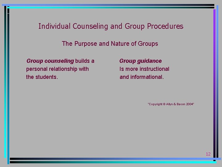 Individual Counseling and Group Procedures The Purpose and Nature of Groups Group counseling builds