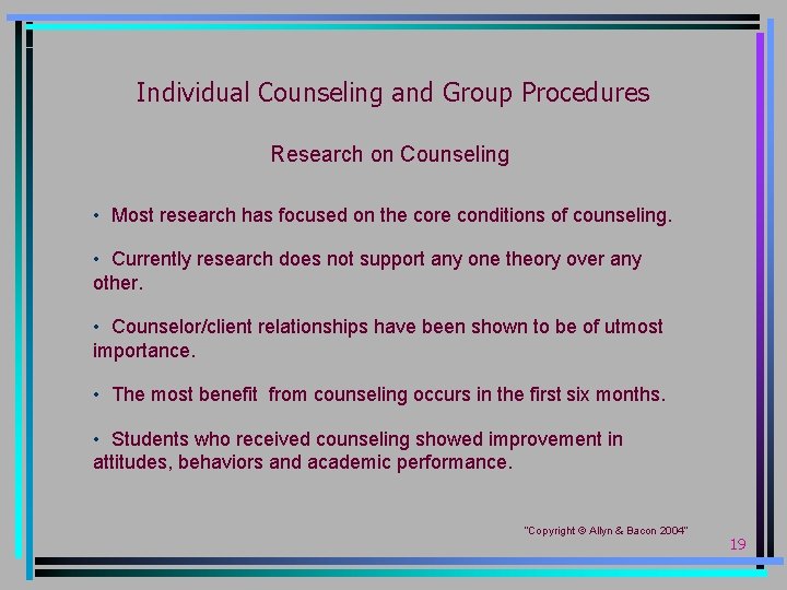 Individual Counseling and Group Procedures Research on Counseling • Most research has focused on