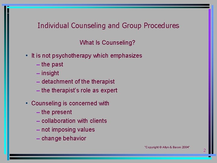 Individual Counseling and Group Procedures What Is Counseling? • It is not psychotherapy which
