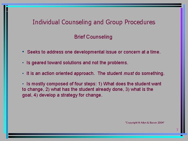 Individual Counseling and Group Procedures Brief Counseling • Seeks to address one developmental issue