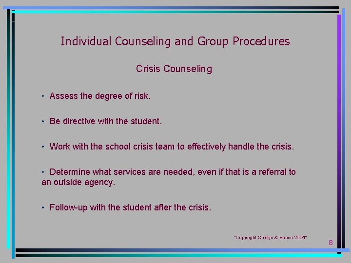Individual Counseling and Group Procedures Crisis Counseling • Assess the degree of risk. •
