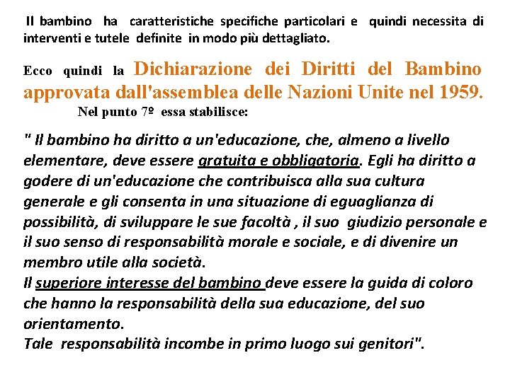  Il bambino ha caratteristiche specifiche particolari e quindi necessita di interventi e tutele