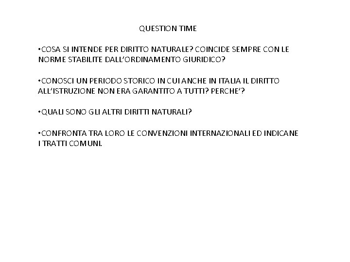 QUESTION TIME • COSA SI INTENDE PER DIRITTO NATURALE? COINCIDE SEMPRE CON LE NORME