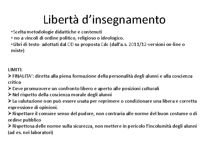 Libertà d’insegnamento • Scelta metodologie didattiche e contenuti • no a vincoli di ordine