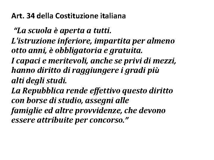 Art. 34 della Costituzione italiana “La scuola è aperta a tutti. L'istruzione inferiore, impartita