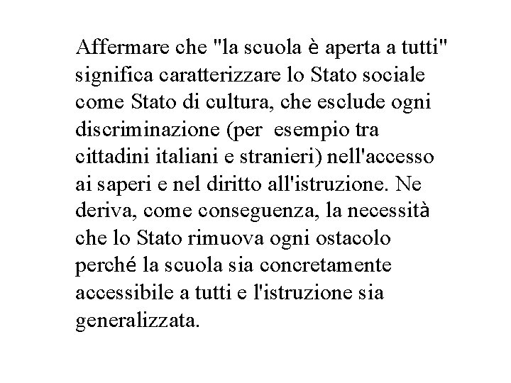 Affermare che "la scuola è aperta a tutti" significa caratterizzare lo Stato sociale come