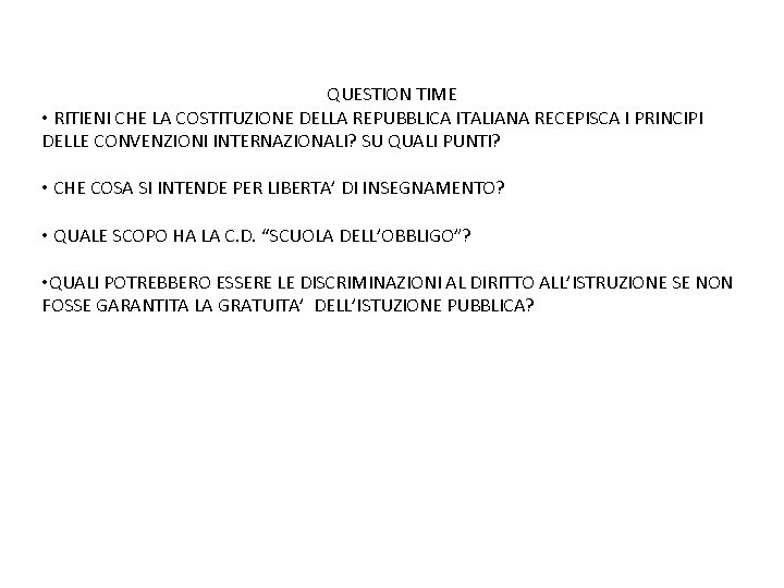 QUESTION TIME • RITIENI CHE LA COSTITUZIONE DELLA REPUBBLICA ITALIANA RECEPISCA I PRINCIPI DELLE