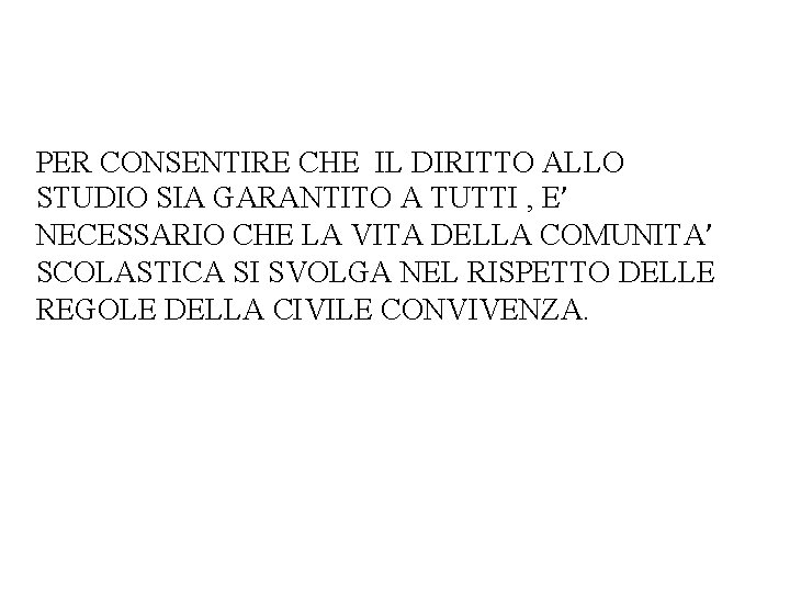 PER CONSENTIRE CHE IL DIRITTO ALLO STUDIO SIA GARANTITO A TUTTI , E’ NECESSARIO