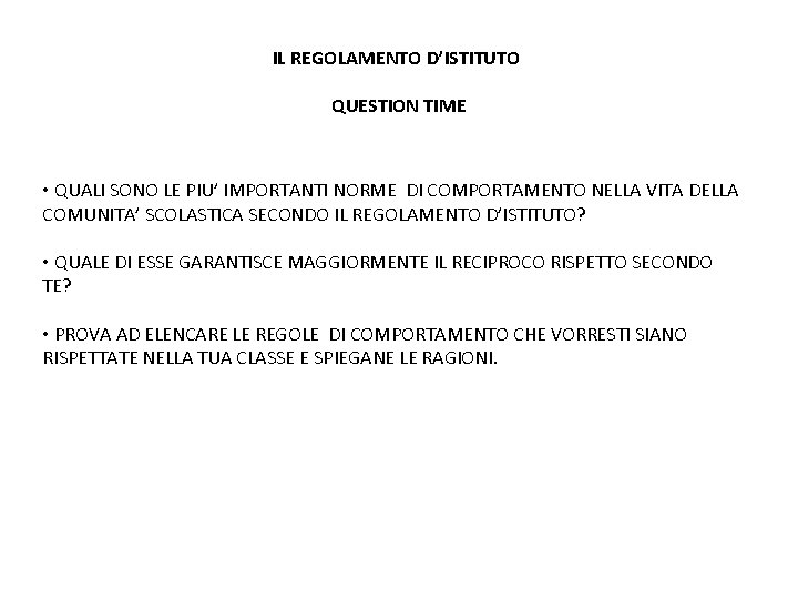 IL REGOLAMENTO D’ISTITUTO QUESTION TIME • QUALI SONO LE PIU’ IMPORTANTI NORME DI COMPORTAMENTO