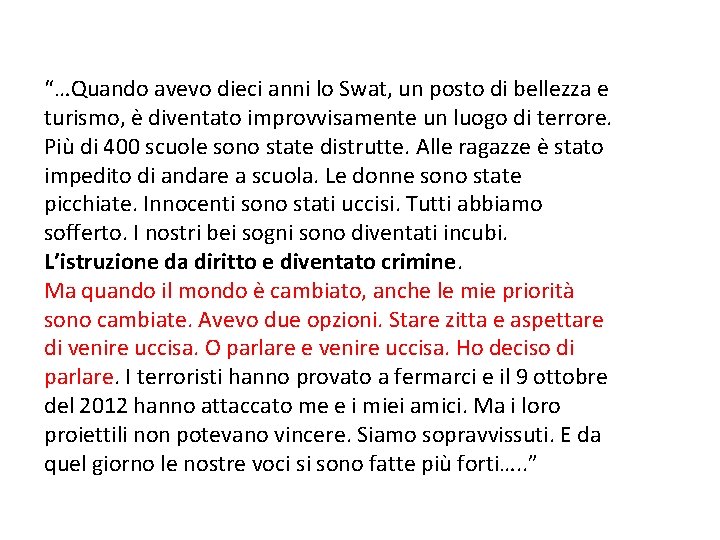 “…Quando avevo dieci anni lo Swat, un posto di bellezza e turismo, è diventato