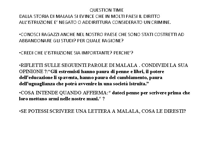 QUESTION TIME DALLA STORIA DI MALALA SI EVINCE CHE IN MOLTI PAESI IL DIRITTO