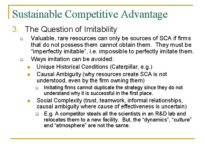 Sustainable Competitive Advantage 3. The Question of Imitability q q Valuable, rare resources can