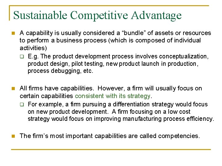 Sustainable Competitive Advantage n A capability is usually considered a “bundle” of assets or