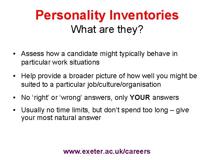 Personality Inventories What are they? • Assess how a candidate might typically behave in