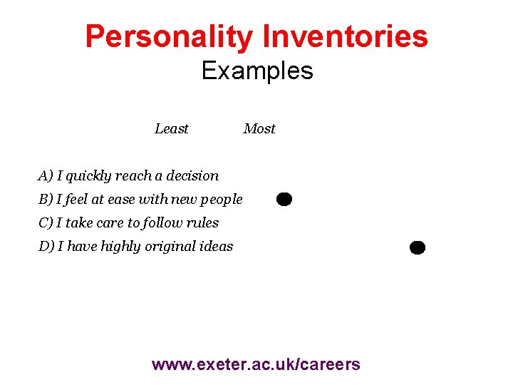 Personality Inventories Examples Least Most A) I quickly reach a decision B) I feel