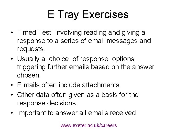 E Tray Exercises • Timed Test involving reading and giving a response to a