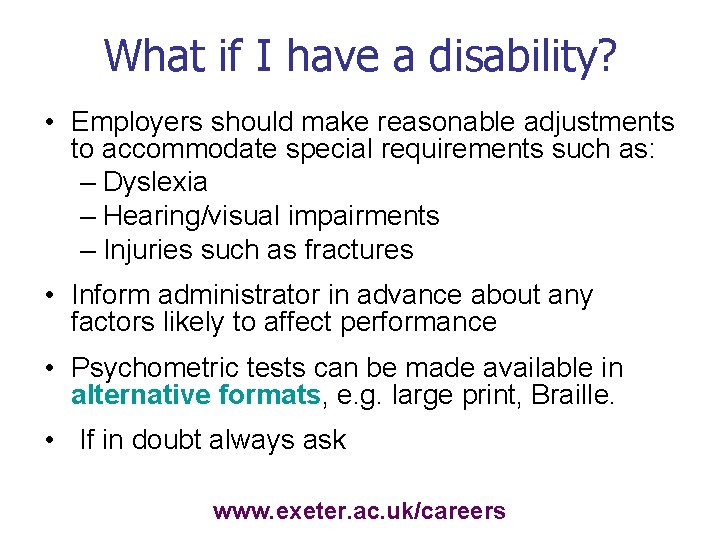 What if I have a disability? • Employers should make reasonable adjustments to accommodate