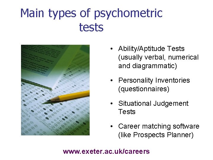 Main types of psychometric tests • Ability/Aptitude Tests (usually verbal, numerical and diagrammatic) •