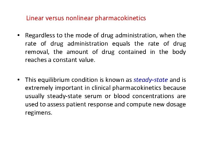 Linear versus nonlinear pharmacokinetics • Regardless to the mode of drug administration, when the
