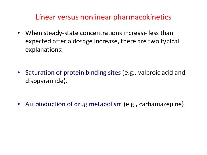 Linear versus nonlinear pharmacokinetics • When steady-state concentrations increase less than expected after a