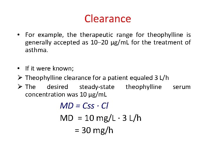 Clearance • For example, therapeutic range for theophylline is generally accepted as 10– 20