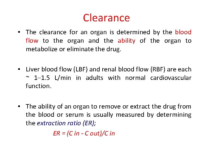 Clearance • The clearance for an organ is determined by the blood flow to