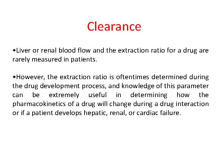 Clearance • Liver or renal blood flow and the extraction ratio for a drug