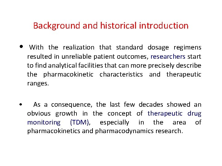 Background and historical introduction • With the realization that standard dosage regimens resulted in