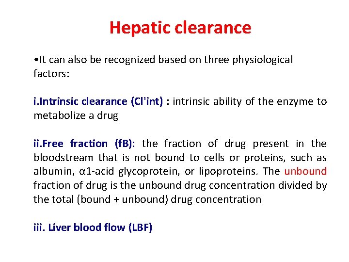 Hepatic clearance • It can also be recognized based on three physiological factors: i.