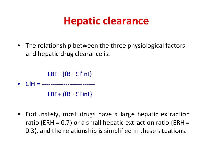 Hepatic clearance • The relationship between the three physiological factors and hepatic drug clearance