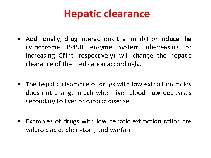 Hepatic clearance • Additionally, drug interactions that inhibit or induce the cytochrome P-450 enzyme
