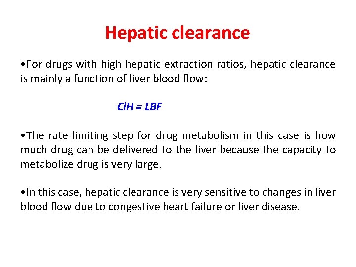 Hepatic clearance • For drugs with high hepatic extraction ratios, hepatic clearance is mainly