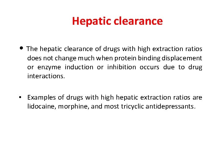 Hepatic clearance • The hepatic clearance of drugs with high extraction ratios does not