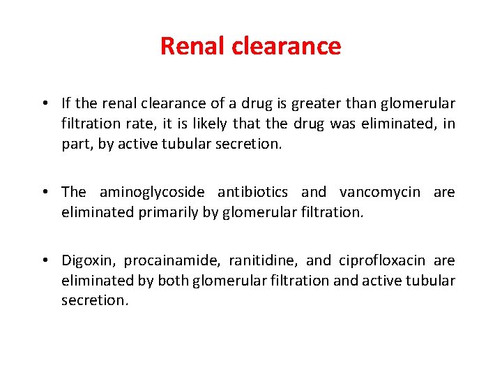 Renal clearance • If the renal clearance of a drug is greater than glomerular
