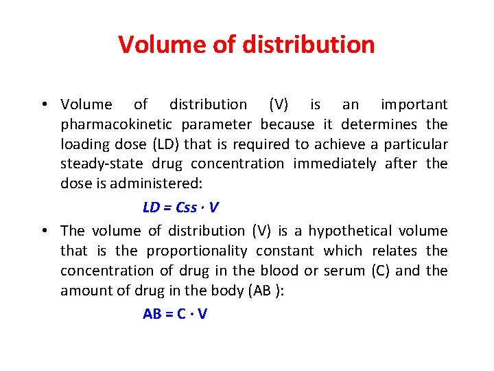 Volume of distribution • Volume of distribution (V) is an important pharmacokinetic parameter because