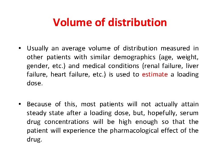 Volume of distribution • Usually an average volume of distribution measured in other patients